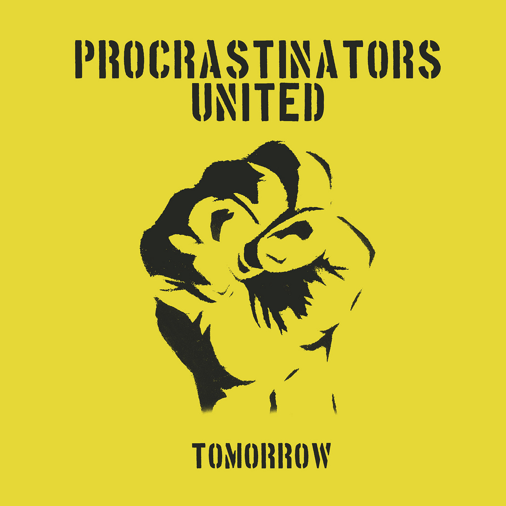 Procrastinators United...