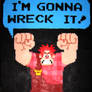 I'M GONNA WRECK IT!