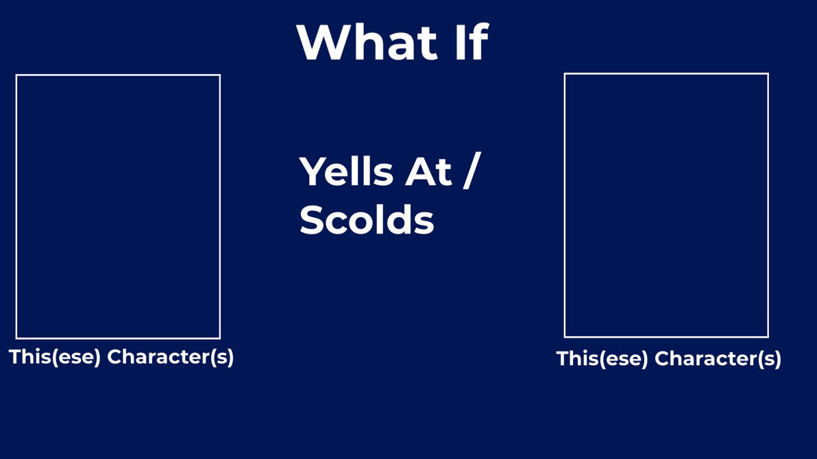 Getting Scold Meme Yells At Scolds Meme by CheetahPearl2 on DeviantArt