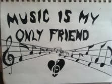 Music Is My Only Friend, Sadly