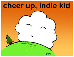 Cheer Up, Indie Kid