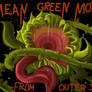 The mean green mother from outer space