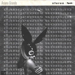 Dangerous Woman - Ariana Grande