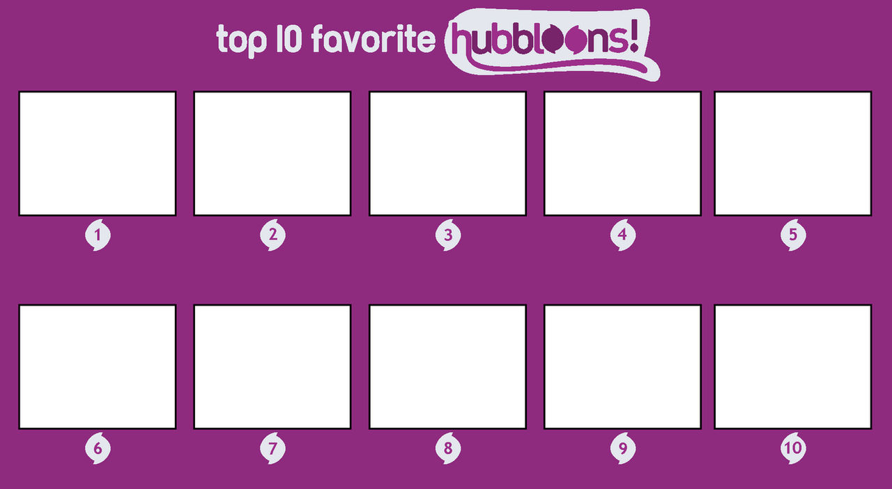 Hubbloons Top 10 Favorite Hubbloons Template by ABFan21 on DeviantArt
