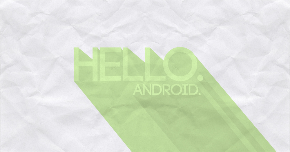 Hello Android.