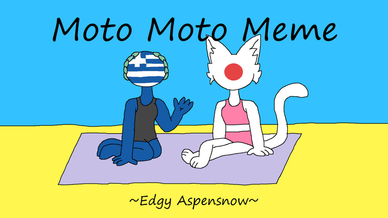 Moto Moto [meme] by NekoJacinta on DeviantArt