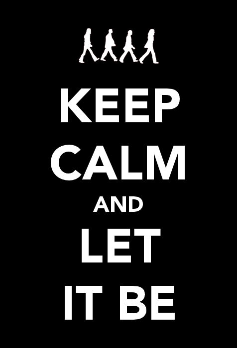 keep Calm and Let It Be