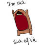 Sick Of Vic