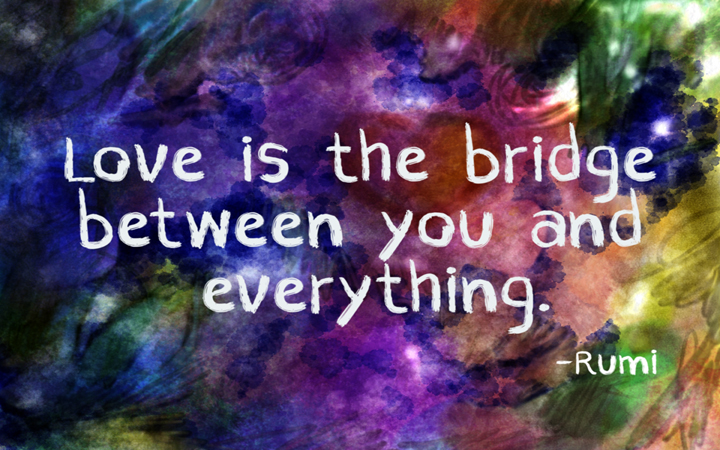 LOVE IS THE BRIDGE Rumi quote inspirational art