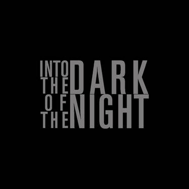 Into the dark of the night