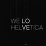 We Love Helvetica Neue