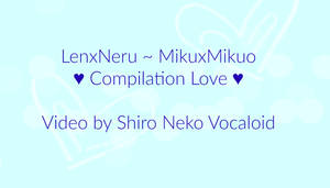 MMD NeruxLen  MikuxMikuo [Compilation Love]