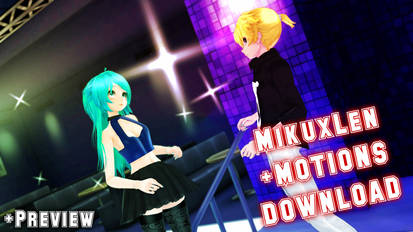 [MMD] MikuxLen - Compilation+MOTIONS DOWNLOAD