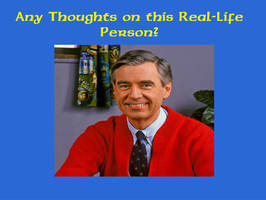Any Thoughts on Mr. Fred Rogers?