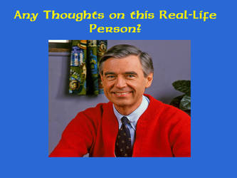 Any Thoughts on Mr. Fred Rogers?