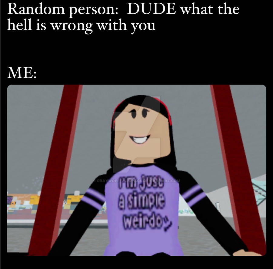 Im Weird Meme By Graywolf wildpack On DeviantArt im-weird-meme-by-graywolf-wildpack-on-deviantart