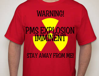 PMS Warning Tee Design