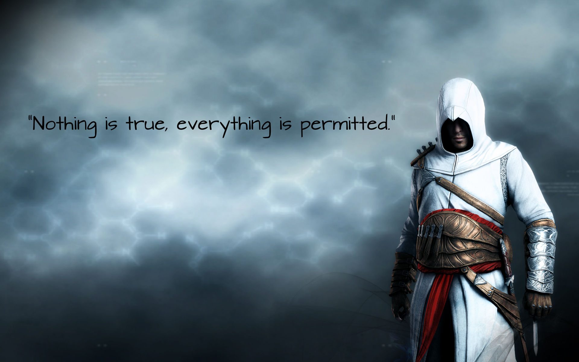 Nothing is true, Everything is permitted. - Altiar