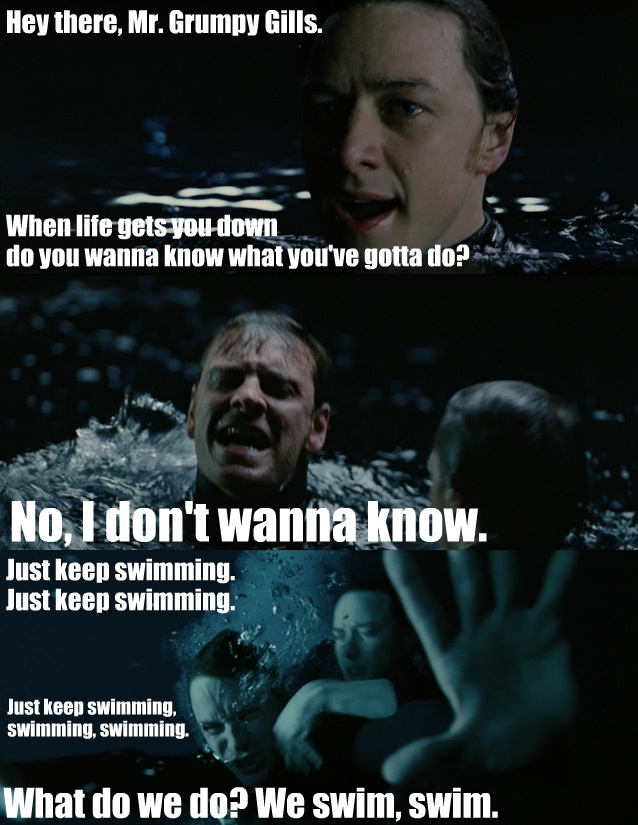 Just Keep Swimming...