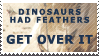 Dinos had feathers.