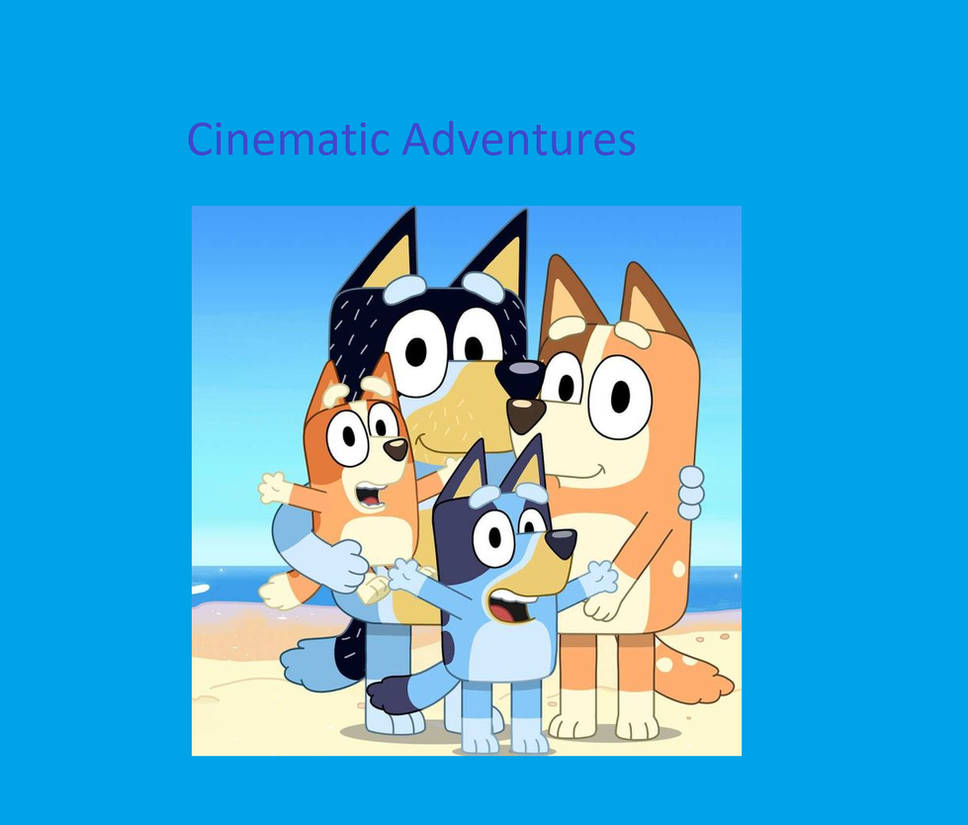 Bluey Adventure Deviantart Cinematic Adventures Bluey by marcusperez824 on DeviantArt
