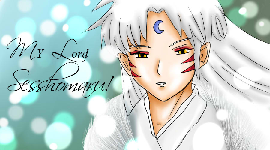 My Lord Sesshomaru