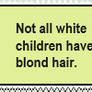 As if you've never seen a brown-haired child!