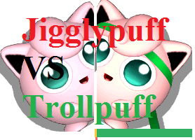 Jigglypuff VS Trollpuff