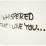 I whispered that I love you