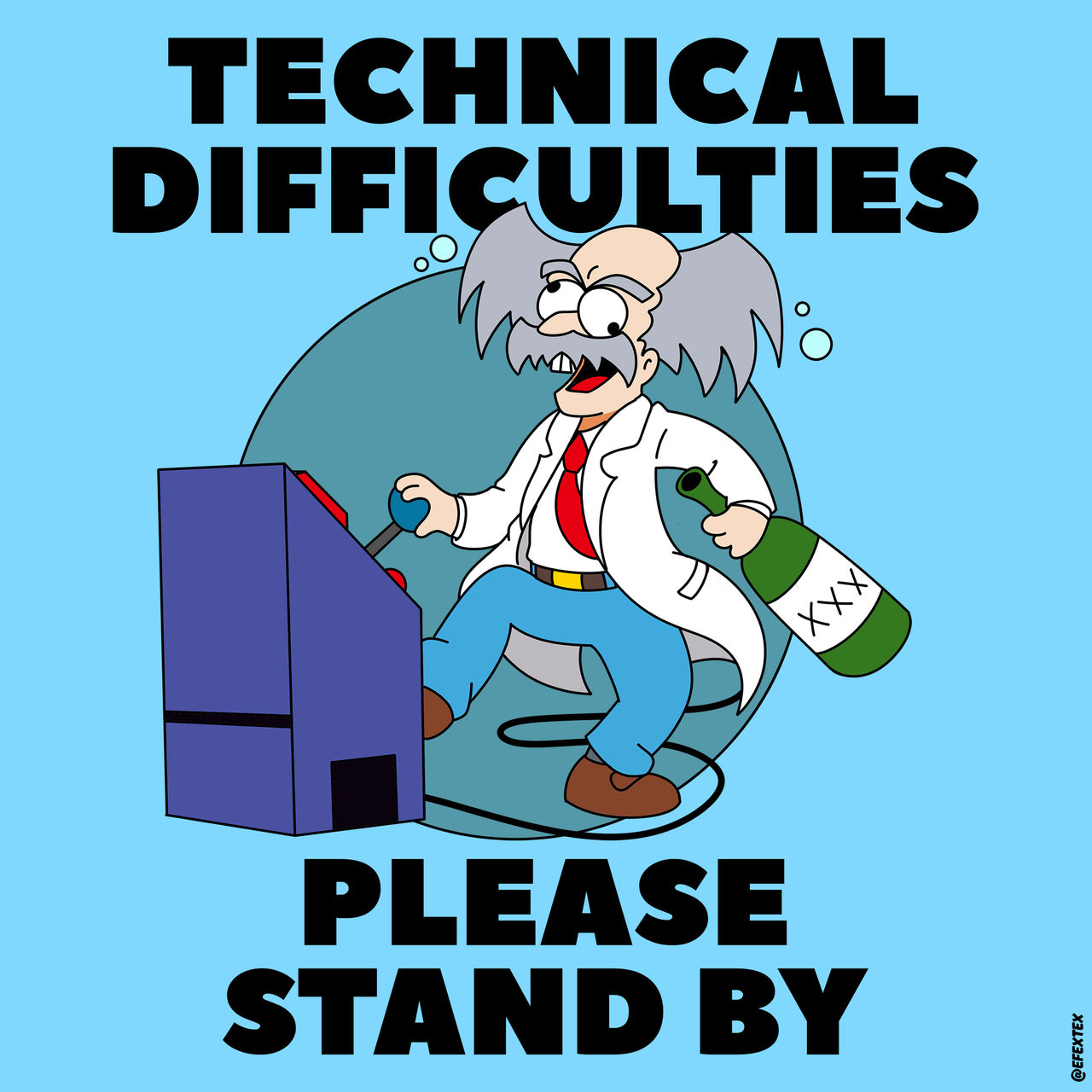 TECHNICAL DIFFICULTIES PLEASE STAND BY by EFEXTEX on DeviantArt