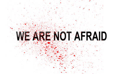 WE ARE NOT AFRAID