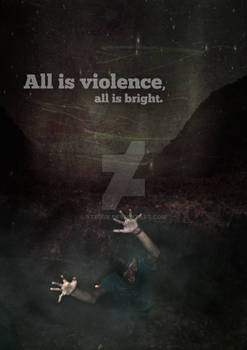 All is violence, all is bright