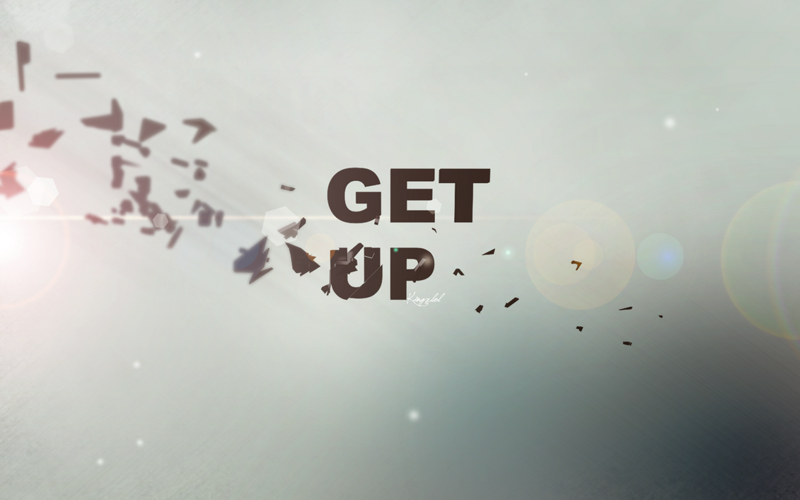 Get up and try. Надпись get up. Обои get up. To get заставка. Заставка get up.