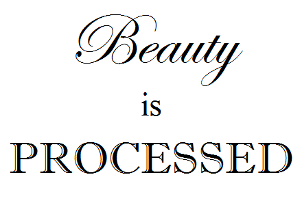 Beauty is Processed