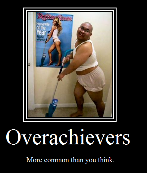 Overachievers
