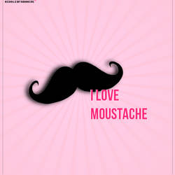 I LOVE U MOUSTACHE.