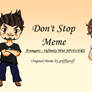 Dont Stop Meme!~ Link in the description below!~