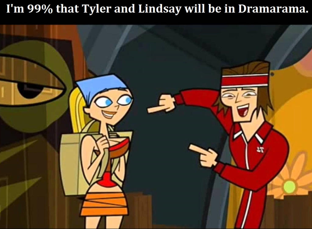 I'm 99% that Tyler and Lindsay will be in Dramara by rocoball on D...