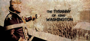 The tyranny of king Washington