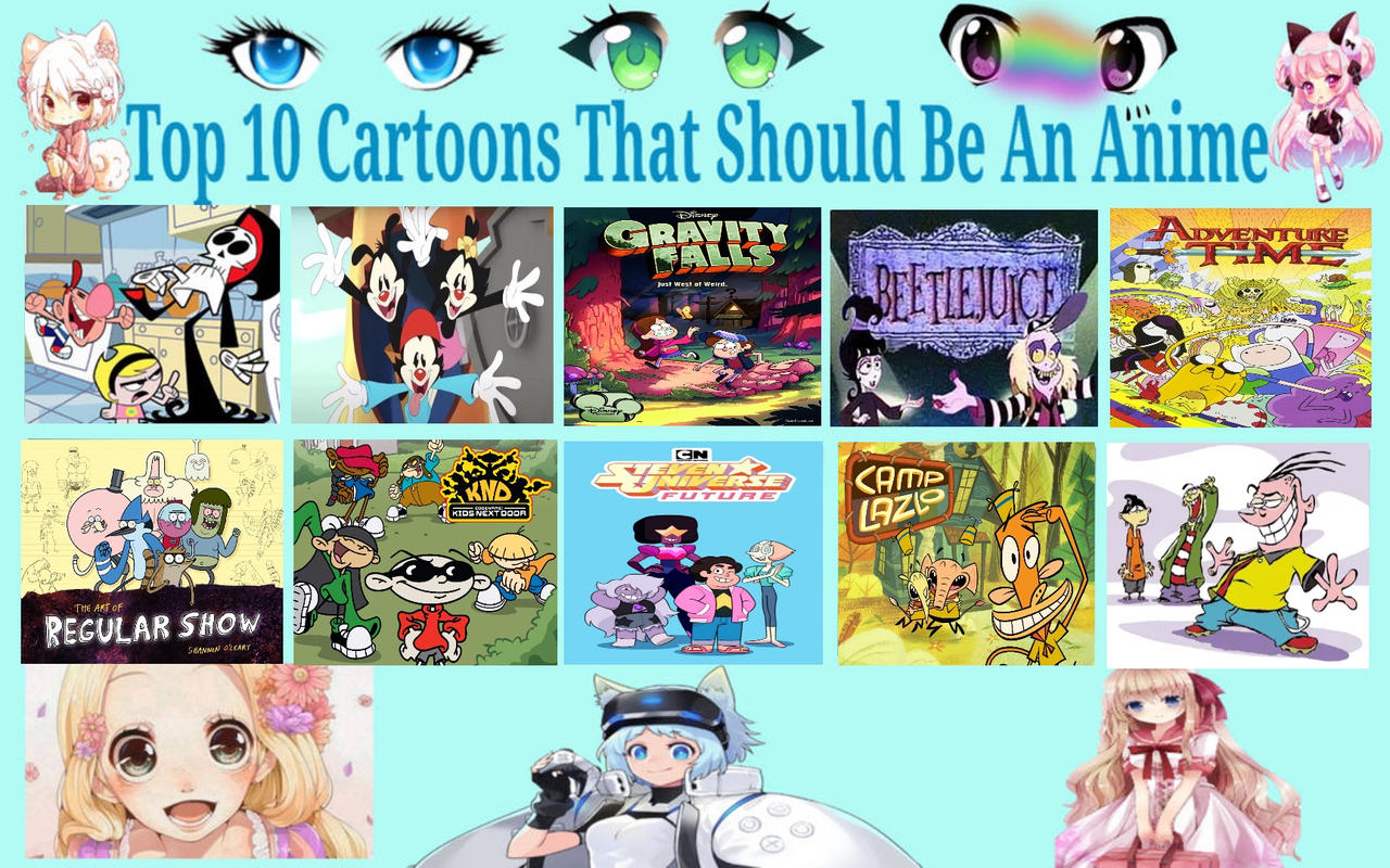 Top 10 Cartoons Should Be An Anime by Eddsworldfangirl97 on DeviantArt Top 10 Cartoons Should Be An Anime by Eddsworldfangirl97 on DeviantArt