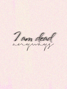 I Am Dead Anyways Clato Quote By Graphicsenchanted On Deviantart I Am Dead Anyways Clato Quote By Graphicsenchanted On Deviantart