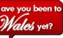 Have you been to Wales yet