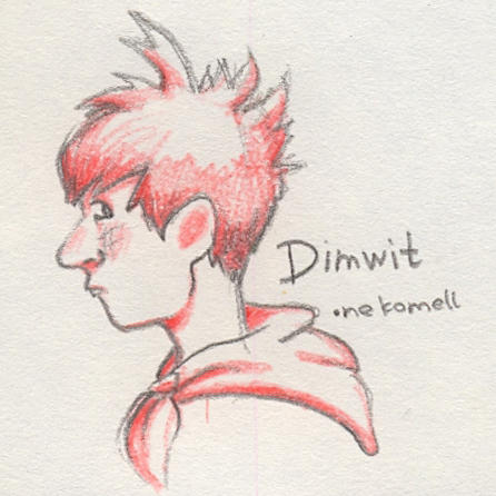 Dimwit by nekomell on DeviantArt