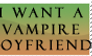 I Want A Vampire Boyfriend