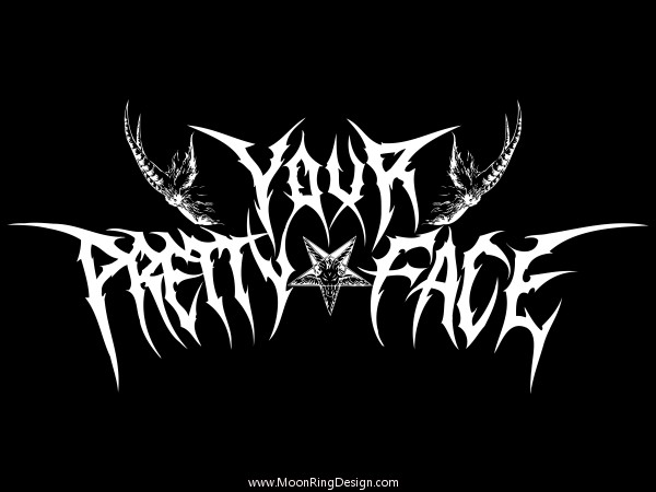 Your-pretty-face-usa-movie-metal-style-band-logo-d