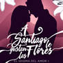 A Santiago le gustan las flores [WattpadBookCover]