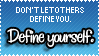 Define Yourself :Stamp: by LauNachtyr