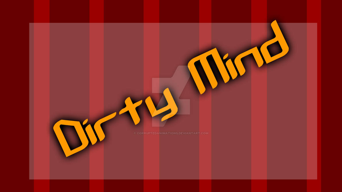 Dirty Mind // Meme by CorruptedAnimations on DeviantArt