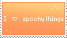 I love spooky things