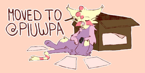 I'VE MOVED TO PIUWPA! (Please read)